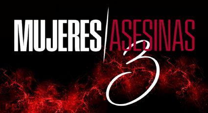 Mujeres Asesinas 3: Fecha de ESTRENO y elenco confirmado para la exitosa serie de streaming