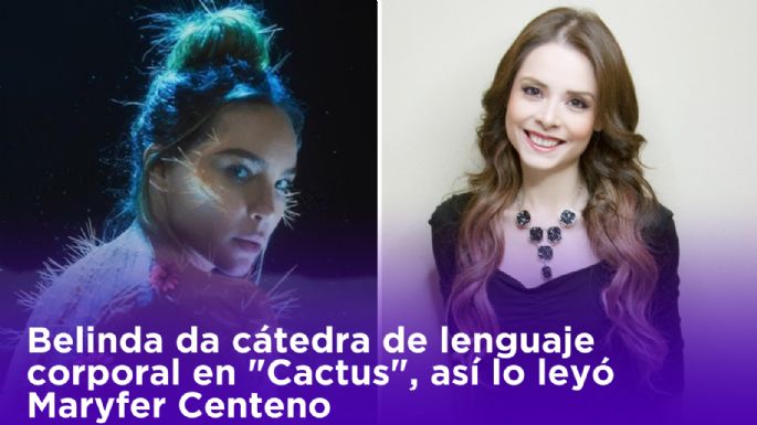 Belinda da cátedra de lenguaje corporal en "Cactus", así lo leyó Maryfer Centeno