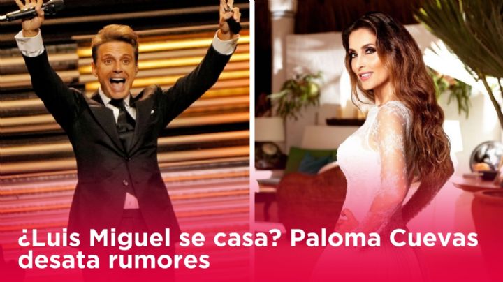 ¿Luis Miguel se casa? Paloma Cuevas desata rumores