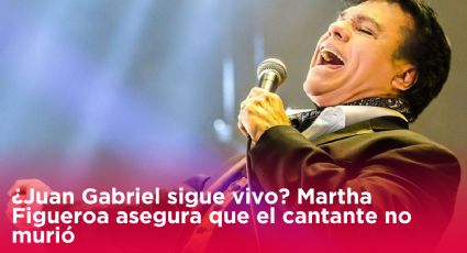 ¿Juan Gabriel sigue vivo? Martha Figueroa asegura que el cantante no murió