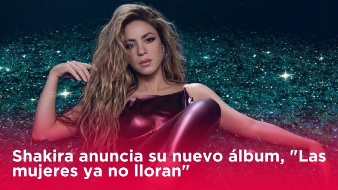 Shakira anuncia nuevo álbum, "Las mujeres ya no lloran": ¿Cuándo sale?