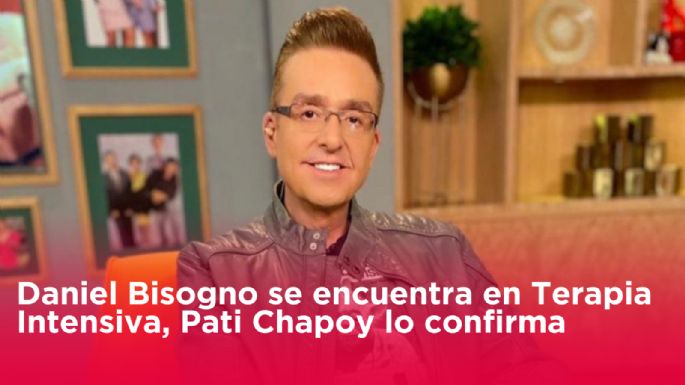 Daniel Bisogno fue intubado y se encuentra en Terapia Intensiva, Pati Chapoy lo confirma