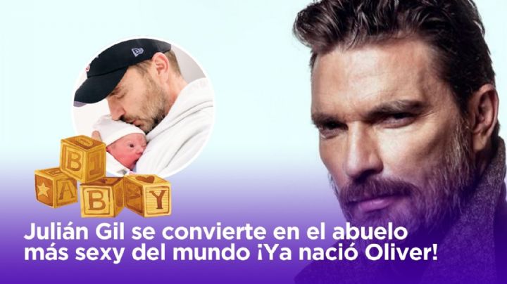 Julián Gil se convierte en el abuelo más sexy del mundo ¡Ya nació Oliver!