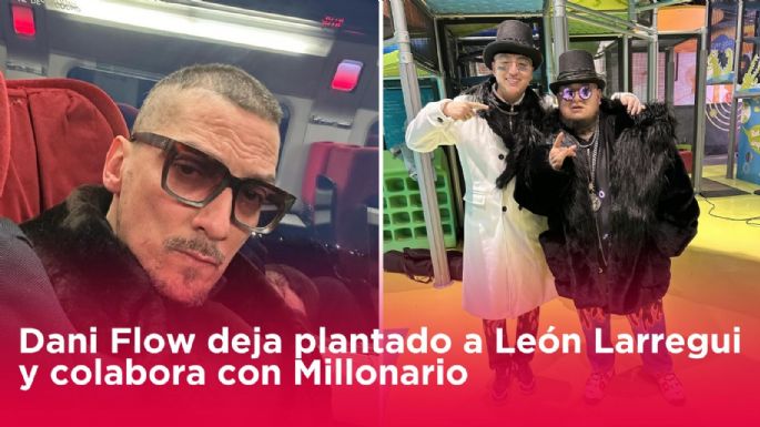 Dani Flow deja plantado a León Larregui y colabora con Millonario en nueva canción