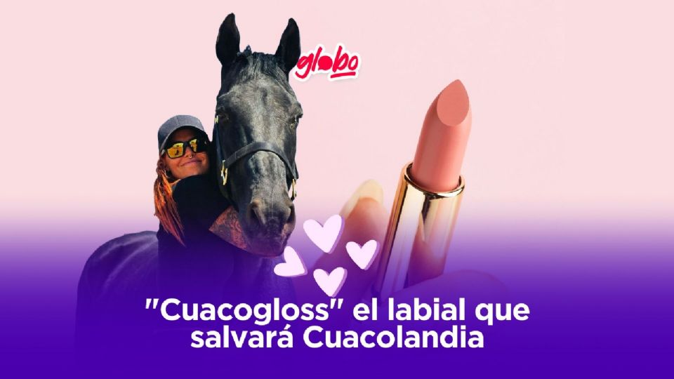 Cuacogloss el maquillaje que ayudará a Cuaculandia