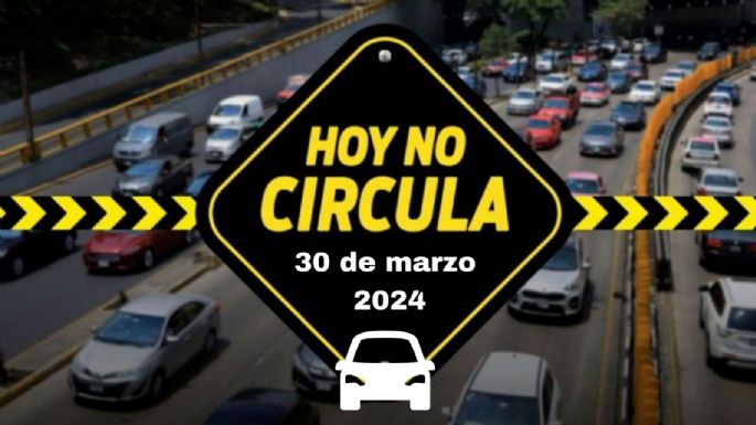 Qué autos no circulan este sábado 30 de marzo en CDMX y Edomex