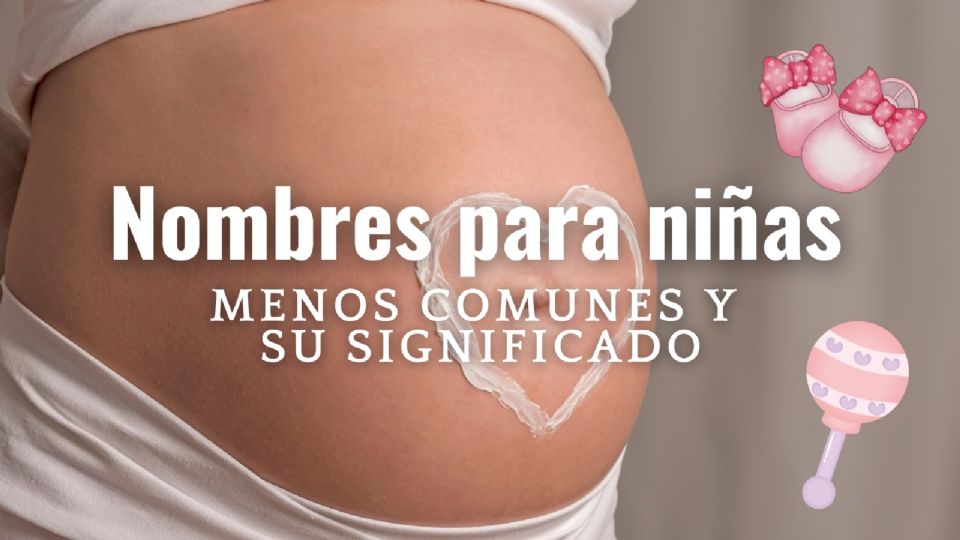 Estos nombres de niñas son los menos comunes.