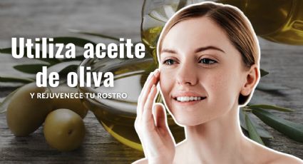 ¿Cómo utilizar el aceite de oliva para las arrugas? El truco para rejuvenecer el rostro y rellenar las arrugas