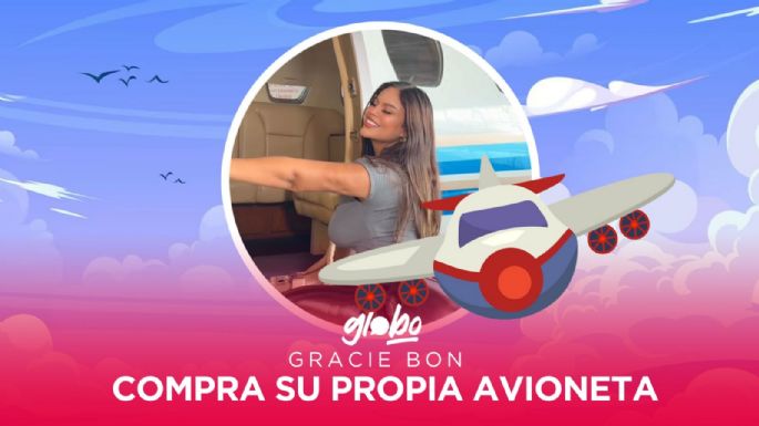 Gracie Bon, una mujer que resuelve. ¡Se compró su propia avioneta!