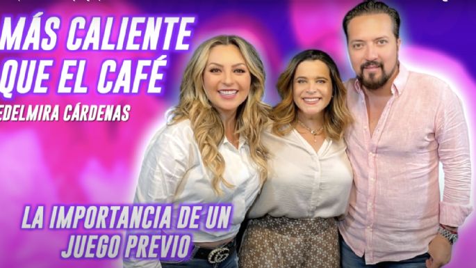 "La importancia del juego previo" Edelmira Cárdenas | Café Globo